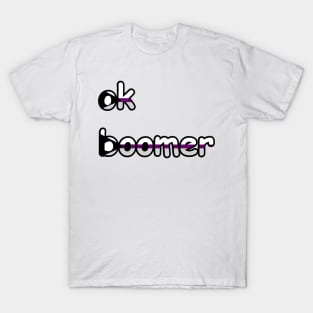 ok, boomer: Demisexual Edition T-Shirt